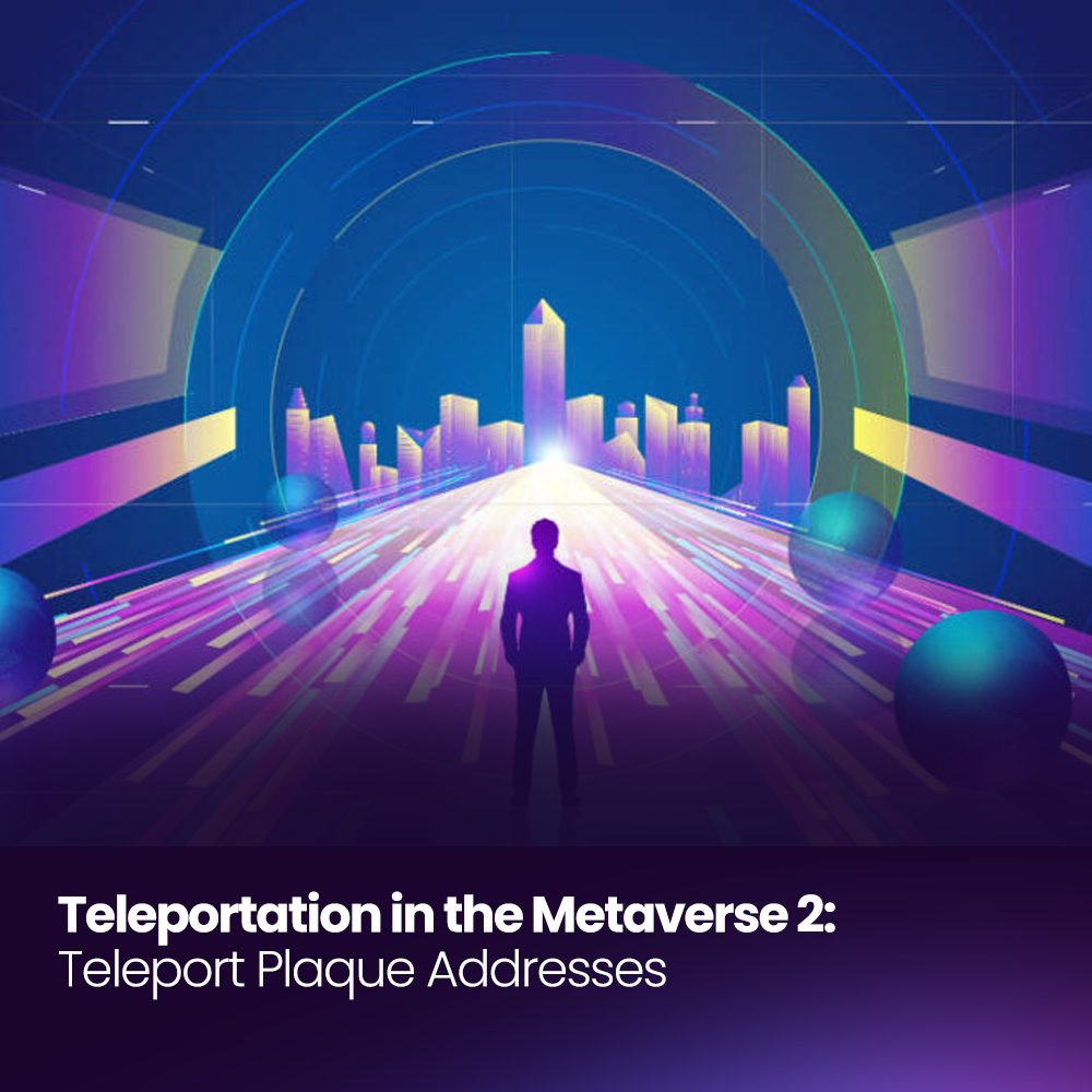 Teleporting in the Metaverse has just become easier with the arrival of the Teleport Plaque Address.