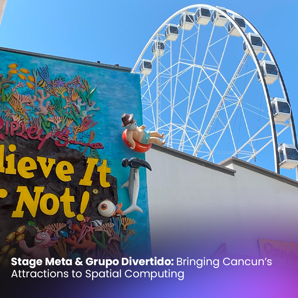 Stage Meta & Grupo Divertido: Bringing Cancun’s Attractions to Spatial Computing