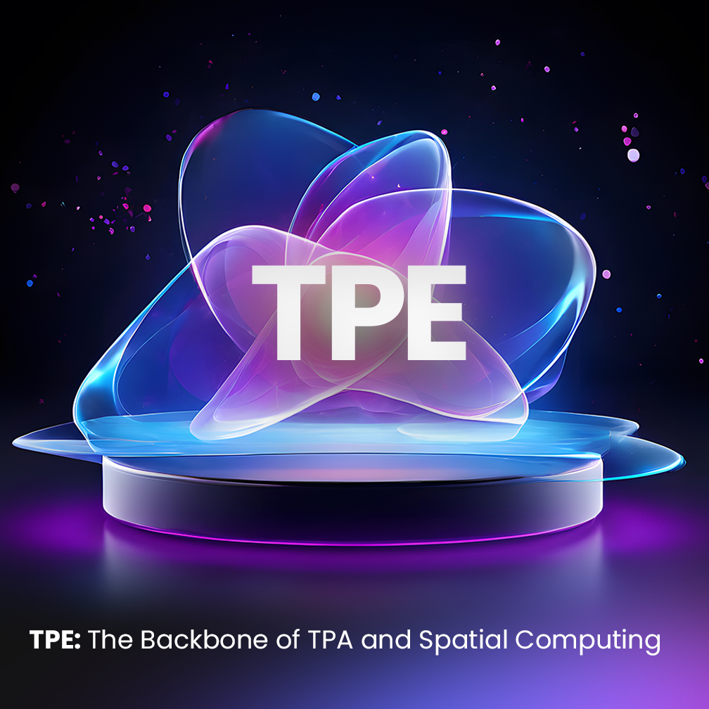 TPE: The Backbone of TPA and Spatial Computing